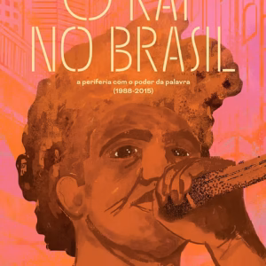 O rap no Brasil: a periferia com o poder da palavra, 1988-2015