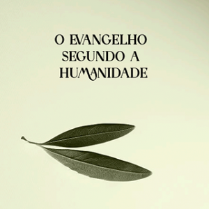O Evangelho Segundo a Humanidade