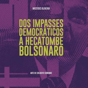 Dos impasses democráticos à hecatombe Bolsonaro