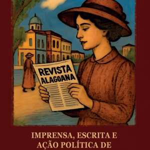 Imprensa, escrita e ação política de mulheres alagoanas (XIX-XX)