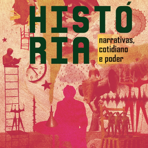 História: narrativas, cotidiano e poder