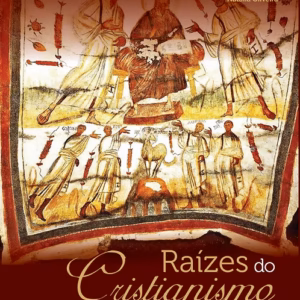 Raízes do Cristianismo: organização, hierarquia e conflitos