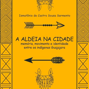 A aldeia na cidade: memória, movimento e identidade entre os indígenas Guajajara