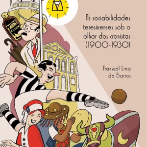 Teresina moderna e civilizada: as sociabilidades teresinenses sob o olhar dos cronistas (1900-1930)