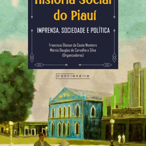 História Social do Piauí: imprensa, sociedade e política