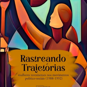 Rastreando trajetórias: mulheres teresinenses nos movimentos político-sociais (1988-1992)