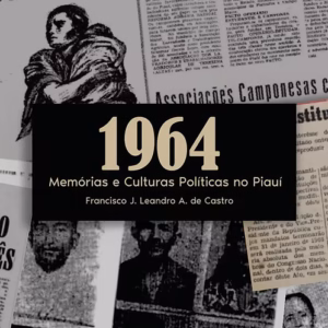 1964: memórias e culturas políticas no Piauí