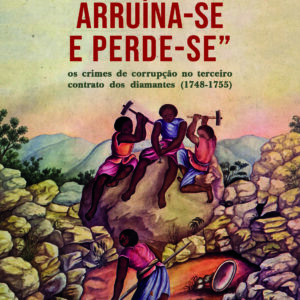 “Aflige-se, arruína-se e perde-se”: os crimes de corrupção no terceiro contrato dos diamantes (1748-1755)
