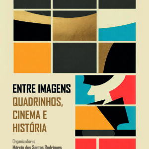 Entre imagens: quadrinhos, cinema e história