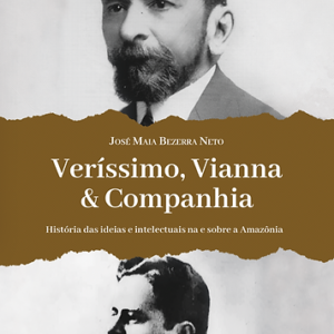 Veríssimo, Vianna & Companhia: história das ideias e intelectuais na e sobre a Amazônia