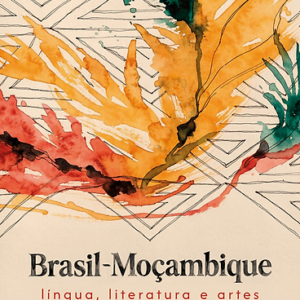 Brasil Moçambique: língua, literatura e artes
