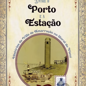 Entre o porto e a estação: histórias da vila de Amarração no litoral do Piauí (1880–1930)