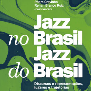 Jazz no Brasil | Jazz do Brasil: discursos e representações, lugares e trajetórias