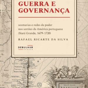 Homens de guerra e governança: sesmarias e redes de poder nos sertões da América portuguesa (Siará Grande, 1679-1720)