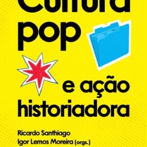 Cultura pop e ação historiadora