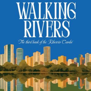 Walking Rivers: the third bank of the Ribeirão Cambé